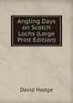 Angling Days on Scotch Lochs (Large Print Edition), David Hodge 