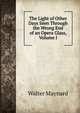 The Light of Other Days Seen Through the Wrong End of an Opera Glass, Volume I, Walter Maynard 