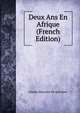 Deux Ans En Afrique (French Edition), Charles Marcotte De Quivieres 