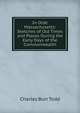In Olde Massachusetts: Sketches of Old Times and Places During the Early Days of the Commonwealth, Charles Burr Todd 