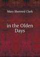 in the Olden Days, Mary Sherrerd Clark 
