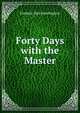 Forty Days with the Master, Frederic Dan Huntington 