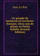 Un peuple de barbared en territoire francais. Deux ans de sejour en Petite Kabilie (French Edition), Jean Le Roy 
