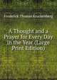 A Thought and a Prayer for Every Day in the Year (Large Print Edition), Frederick Thomas Kruckenberg 