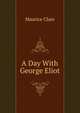 A Day With George Eliot, Maurice Clare 