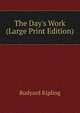 The Day's Work (Large Print Edition), Джозеф Редьярд Киплинг 