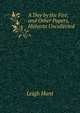 A Day by the Fire; and Other Papers, Hitherto Uncollected, Leigh Hunt 