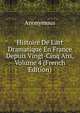 Histoire De L'art Dramatique En France Depuis Vingt-Cinq Ans, Volume 4 (French Edition), Heinrich Kretschmayr 