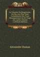Le Vicomte De Bragelonne, Ou Dix Ans Plus Tard: Complement Des Trois Mousquetaires Et De Vingt Ans Apres, Volume 5 (French Edition), Alexandre Dumas 