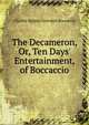 The Decameron, Or, Ten Days' Entertainment, of Boccaccio, Charles Balguy Giovanni Boccaccio 