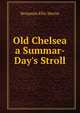 Old Chelsea a Summar-Day's Stroll, Benjamin Ellis Martin 