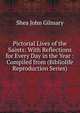 Pictorial Lives of the Saints: With Reflections for Every Day in the Year : Compiled from (Bibliolife Reproduction Series), Shea John Gilmary 