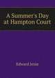 A Summer's Day at Hampton Court, Edward Jesse 