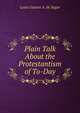 Plain Talk About the Protestantism of To-Day, Louis Gaston A. de Segur 