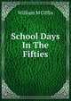 School Days In The Fifties, William M Giffin 