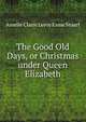 The Good Old Days, or Christmas under Queen Elizabeth, Amelie Claire Leroy Esme Stuart 
