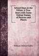 School Days in the Fifties: A True Story with Some Untrue Names of Persons and Places, William Milford Giffin 