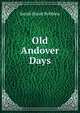 Old Andover Days, Sarah Stuart Robbins 