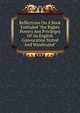 Reflections On A Book Entituled "the Rights Powers Ans Privileges Of An English Convocation Stated And Windicated", 
