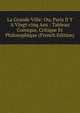La Grande Ville: Ou, Paris Il Y A Vingt-cinq Ans : Tableau Comique, Critique Et Philosophique (French Edition), 