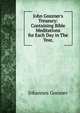 John Goszner's Treasury: Containing Bible Meditations for Each Day in The Year,, Johannes Gossner 