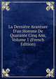 La Derni?re Avanture D'un Homme De Quarante Cinq Ans, Volume 1 (French Edition), 