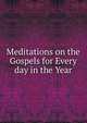 Meditations on the Gospels for Every day in the Year, 
