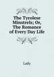 The Tyrolese Minstrels; Or, The Romance of Every Day Life, Lady 