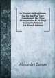 Le Vicomte De Bragelonne, Ou, Dix Ans Plus Tard: Complement Des Trois Mousquetaires Et De Vingt Ans Apres, Volumes 3-4 (French Edition), Alexandre Dumas 