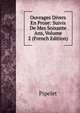 Ouvrages Divers En Prose: Suivis De Mes Soixante Ans, Volume 2 (French Edition), Pipelet 
