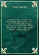 Comment Vote La France: Dix-Huit Ans De Suffrage Universel, 1876-1893. Biographies Avec Portraits De Mm. Casimir-Perier (Jean-Pierre-Paul) . . . Et Charles Dupuy . (French Edition), Henri Avenel 