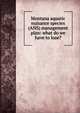 Montana aquatic nuisance species (ANS) management plan: what do we have to lose?, 
