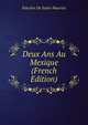 Deux Ans Au Mexique (French Edition), Faucher De Saint-Maurice 