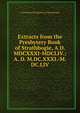 Extracts from the Presbytery Book of Strathbogie, A.D. MDCXXXI-MDCLIV.: A. D. M.DC.XXXI.-M.DC.LIV., J of Scotland Presbytery of Strathbogie 