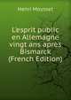 L'esprit public en Allemagne vingt ans apr?s Bismarck (French Edition), Henri Moysset 