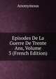 Episodes De La Guerre De Trente Ans, Volume 3 (French Edition), Heinrich Kretschmayr 