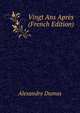 Vingt Ans Apres (French Edition), Alexandre Dumas 