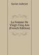 La Femme De Vingt-Cinq Ans (French Edition), Xavier Aubryet 