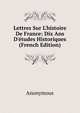 Lettres Sur L'histoire De France: Dix Ans D'?tudes Historiques (French Edition), Heinrich Kretschmayr 