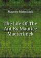 The Life Of The Ant By Maurice Maeterlinck., Maurice Materlinck 