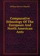 Comparative Ethnology Of The European And North American Ants, William Morton Wheeler 