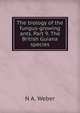The biology of the fungus-growing ants. Part 9. The British Guiana species., N A. Weber 