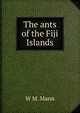The ants of the Fiji Islands., W M. Mann 