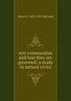 Ant communities and how they are governed; a study in natural civics, Henry C. 1837-1911 McCook 