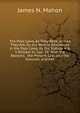The Poor Laws, As They Were, and As They Are, Or, the Recent Alterations in the Poor Laws, by the Statute 4 & 5 William Iv. Cap. 76: With the Reasons . the Present Law, and the Grounds, and Ant, James N. Mahon 