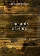 The ants of Haiti., W M. Wheeler 