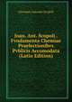 Joan. Ant. Scopoli . Fvndamenta Chemiae Praelectionibvs Pvblicis Accomodata (Latin Edition), Giovanni Antonio Scopoli 