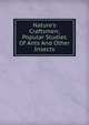 Nature's Craftsmen; Popular Studies Of Ants And Other Insects, 
