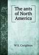 The ants of North America., W S. Creighton 