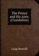 The Prince and His Ants: (Ciondolino), Luigi Bertelli 